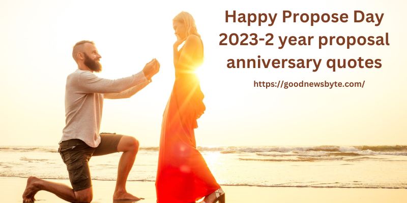 Happy Propose Day 2023-2 year proposal anniversary quotes