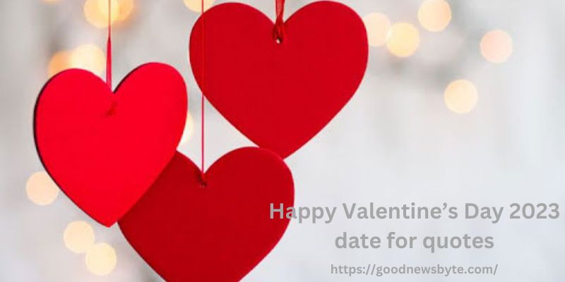 Happy Valentine’s Day 2023 date for quotes